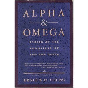 Alpha and Omega: Ethics at the Frontiers of Life and Death (Paperback)